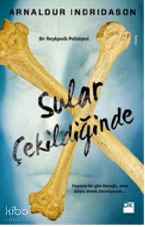 Sular Çekildiğinde Hepimiz Bir Gün Öleceğiz Ama Böyle Ölmek İstemiyorum | Arnaldur Indridason | Sıla Okur | Geray Gençer | Doğan Kitap | 9786050917468 | 