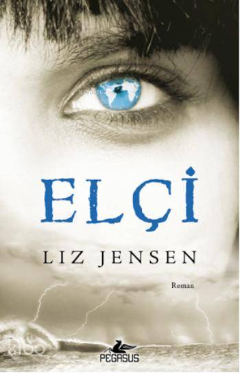  Elçi | Liz Jensen | Zeliha Babayiğit | Dilara Anıl Özgen | Pegasus Yayıncılık | 9786053432715 | 