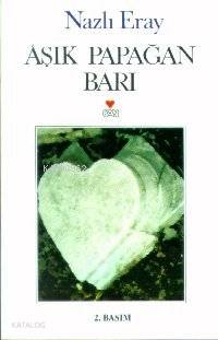  Aşık Papağan Barı | Nazlı Eray | Can Yayınları | 9789755106557 | 