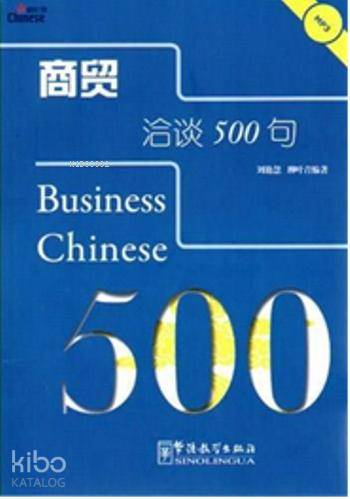  Business Chinese 500 +MP3 CD (İş Çincesi) | Liu Yanhui | Sinolingua Yayınevi | 9787802004016 | 