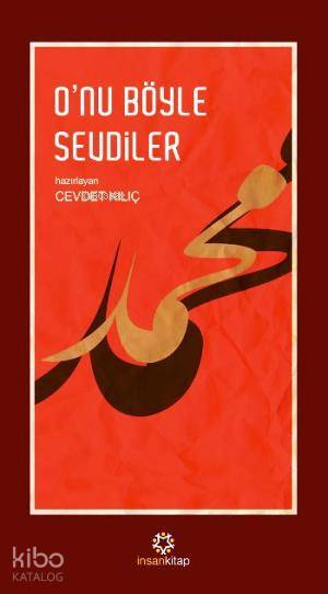  Onu Böyle Sevdiler | Onu Böyle Sevdiler | Cevdet Kılıç | Erhan Güngör | İnsan Yayınları | 9789755747040 