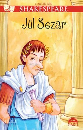  Gençler İçin Shakespeare Jül Sezar | Gençler İçin Shakespeare Jül Sezar | William Shakespeare | Cumhur Mısırlıoğlu | Gamze Tuncel | Sevil Şener | Martı Çocuk Yayınları | 9786053484035 