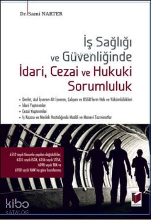  İş Sağlığı ve Güvenliğinde İdari Cezai ve Hukuki Sorumluluk | Sami Narter | Adalet Yayınevi | 9786051464770 | 