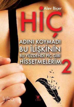  Hiç Adını Koymadı Bu İlişkinin Bu Yüzdendi Piç Gibi Hissetmelerim 2 | Hiç Adını Koymadı Bu İlişkinin Bu Yüzdendi Piç Gibi Hissetmelerim 2 | Alev Biçer | 3 Adam Yayınları | 9786059099349 