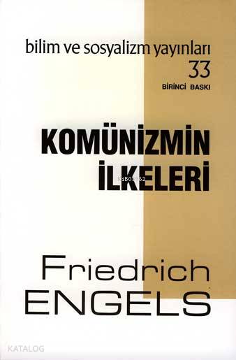  Komünizmin İlkeleri | Friedrich Engels | Bilim ve Sosyalizm Yayınları | 9789758589036 | 