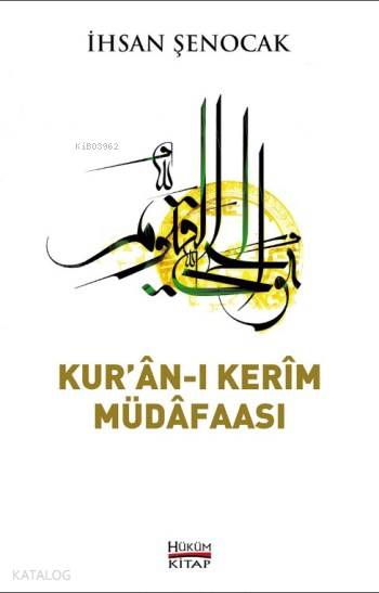  Kuranı Kerim Müdafaası Katolisizmi Olmayan İslamın Protestanca Okunuşlarına Karşı | Kuranı Kerim Müdafaası Katolisizmi Olmayan İslamın Protestanca Okunuşlarına Karşı | İhsan Şenocak | Hüküm Kitap | 9786056608117 