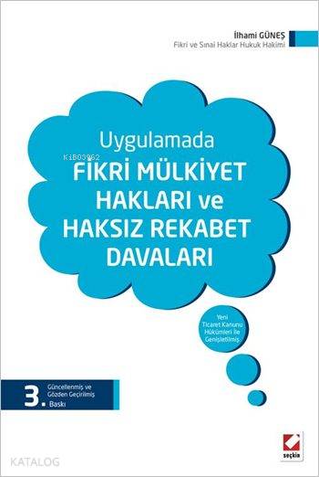  Fikri Mülkiyet Hakları ve Haksız Rekabet Davaları | Fikri Mülkiyet Hakları ve Haksız Rekabet Davaları | İlhami Güneş | Seçkin Yayıncılık | 9789750235320 