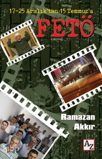  17 25 Aralıktan 15 Temmuza FETÖ | Ramazan Akkır | Az Kitap | 9786059272445 | 