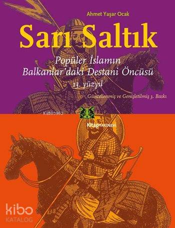  Sarı Saltık Popüler İslamın Balkanlardaki Destani Öncüsü 13 Yüzyıl | Ahmet Yaşar Ocak | Kitap Yayınevi | 9786051051642 | 