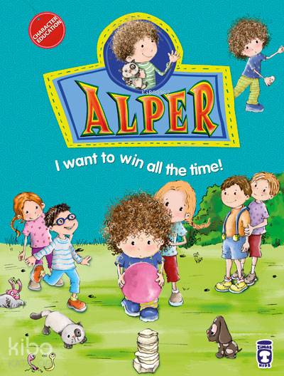  Alper I Want to Win All the Time | Alper I Want to Win All the Time | Timaş Kids | 9786050813814 