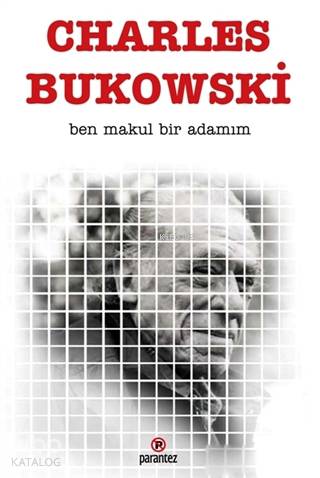  Ben Makul Bir Adamım | Charles Bukowski | Avı Pardo | Parantez Yayınları | 9789752810778 | 