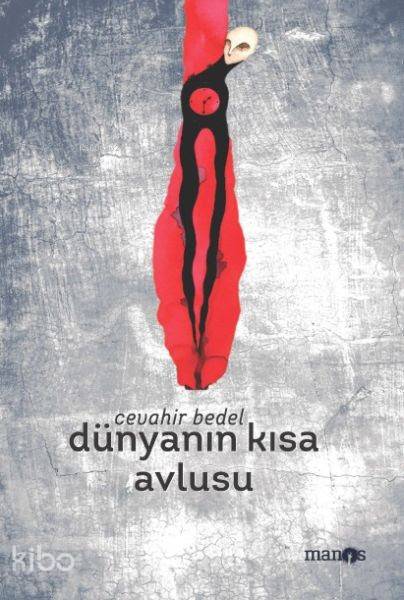  Dünyanın Kısa Avlusu | Cevahir Bedel | Devrim Koçlan | Berna Yangın | Manos Yayınları | 9786056769894 | 