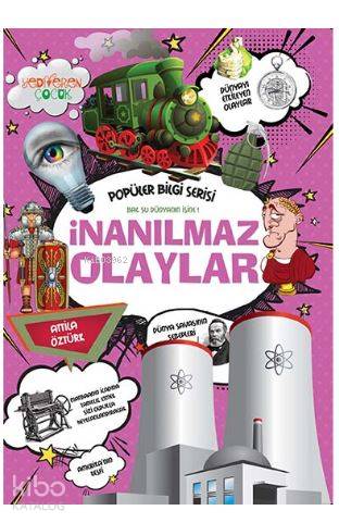  İnanılmaz Olaylar Popüler Bilgi Serisi | İnanılmaz Olaylar Popüler Bilgi Serisi | Attila Öztürk | Yediveren Çocuk Yayınları | 9786059484459 