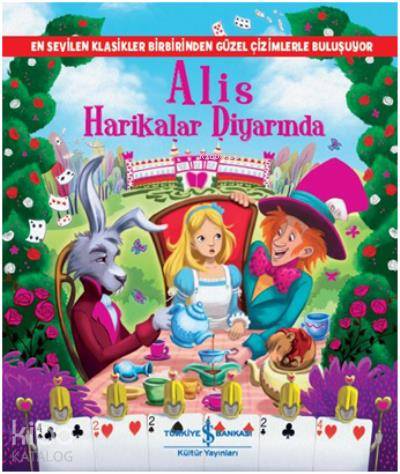  Alis Harikalar Diyarında | Alis Harikalar Diyarında | Lewis Carroll | Esin Uslu | Ahu Ayan | Eva Morales | Türkiye İş Bankası Kültür Yayınları | 9786052952726 