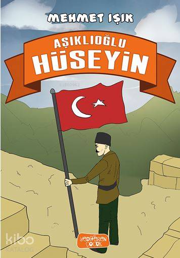  Aşıkoğlu Hüseyin | Aşıkoğlu Hüseyin | Mehmet Işık | Yaşar Alparslan | Yediveren Çocuk Yayınları | 9786059484879 