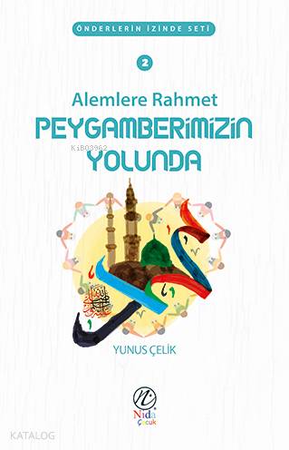  Alemlere Rahmet Peygamberimizin Yolunda Önderlerin İzinde Seti | Alemlere Rahmet Peygamberimizin Yolunda Önderlerin İzinde Seti | Yunus Çelik | Yusuf Seyhan | Yusuf Seyhan | Nida Yayıncılık | 9786057565297 