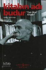  Kitabın Adı Budur Tan Oral Kitabı | Kitabın Adı Budur Tan Oral Kitabı | Aydın Engin | Türkiye İş Bankası Kültür Yayınları | 9789754586800 