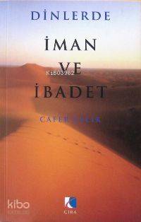  Dinlerde İman ve İbadet | Dinlerde İman ve İbadet | Cafer Çelik | Çıra Yayınları | 9789756353165 
