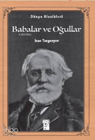  Babalar ve Oğullar | Babalar ve Oğullar | İvan Sergeyeviç Turgenyev | Hatice Nurbanu Karaca | Abdullah Karaca | Koloni Çocuk | 9786057795793 