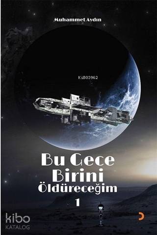  Bu Gece Birini Öldüreceğim 1 | Bu Gece Birini Öldüreceğim 1 | Muhammet Aydın | Cinius Yayınları | 9786257170413 