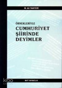  Örnekleriyle Cumhuriyet Şiirinde Deyimler | M Ali Tanyeri | Mvt Yayıncılık | 9789756081037 | 