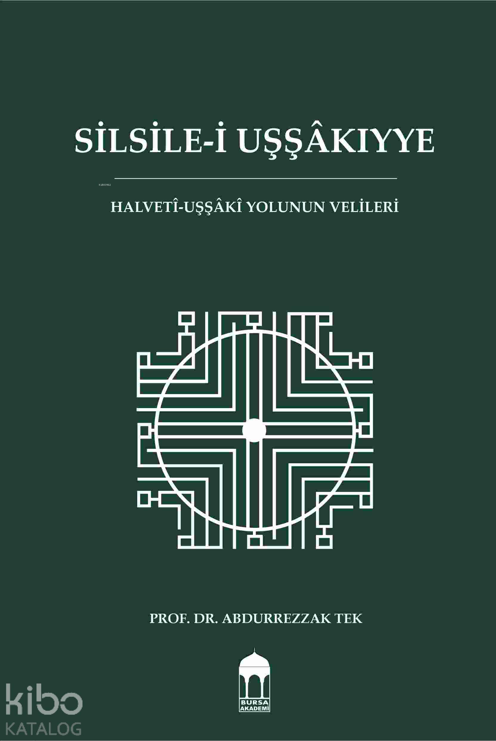  Silsilei Uşşâkıyye | Abdurrezzak Tek | Bursa Akademi | 9786058009394 | 