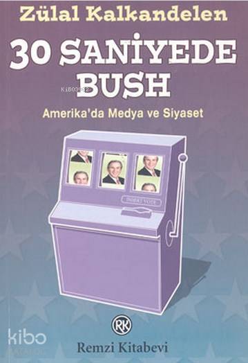  30 Saniyede Bush | 30 Saniyede Bush | Zülal Kalkandelen | Remzi Kitabevi | 9789751409980 