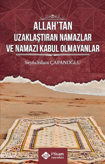  Allahtan Uzaklaştıran Namazlar Ve Namazı Kabul Olmayanlar | Allahtan Uzaklaştıran Namazlar Ve Namazı Kabul Olmayanlar | Seyfulislam Çapanoğlu | İtisam Yayınları | 9786258003482 