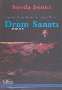  Dram Sanatı İnsanı Geçitlerde Sınayan Sanat | Dram Sanatı İnsanı Geçitlerde Sınayan Sanat | Sevda Şener | Mitos Boyut Yayınları | 9789758648450 