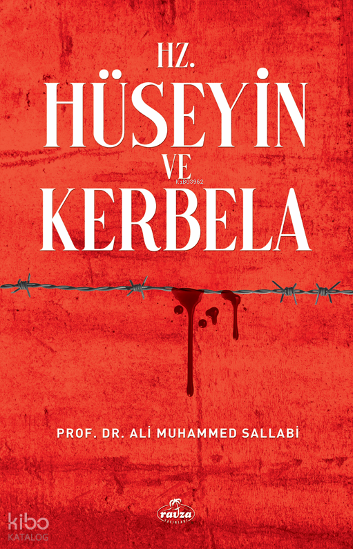  Hz Hüseyin ve Kerbela | Hz Hüseyin ve Kerbela | Ali Muhammed Sallabi | Mustafa Kasadar | İrfan Kahramanoğlu | Ravza Yayınları | 9786054818822 