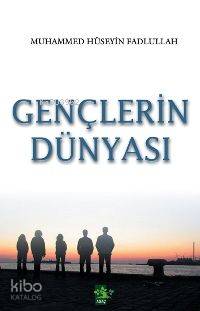  Gençlerin Dünyası | Gençlerin Dünyası | Muhammed Hüseyin Fadlallah | İlyas Arslan | EDT ERHAN GÜNGÖR | Ağaç Kitabevi Yayınları | 9799759044014 