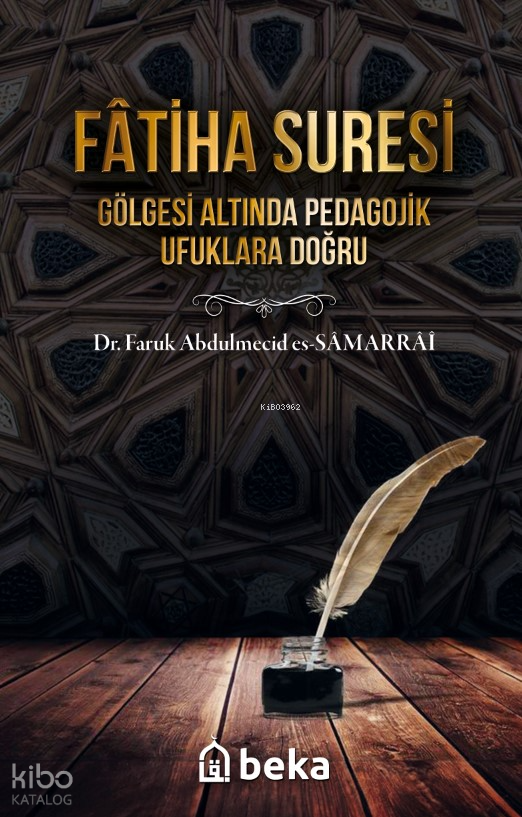  Fatiha Suresi Tefsiri | Fatiha Suresi Tefsiri | Faruk Abdulmecid es Samarrai | Beka Yayınları | 9786256757509 