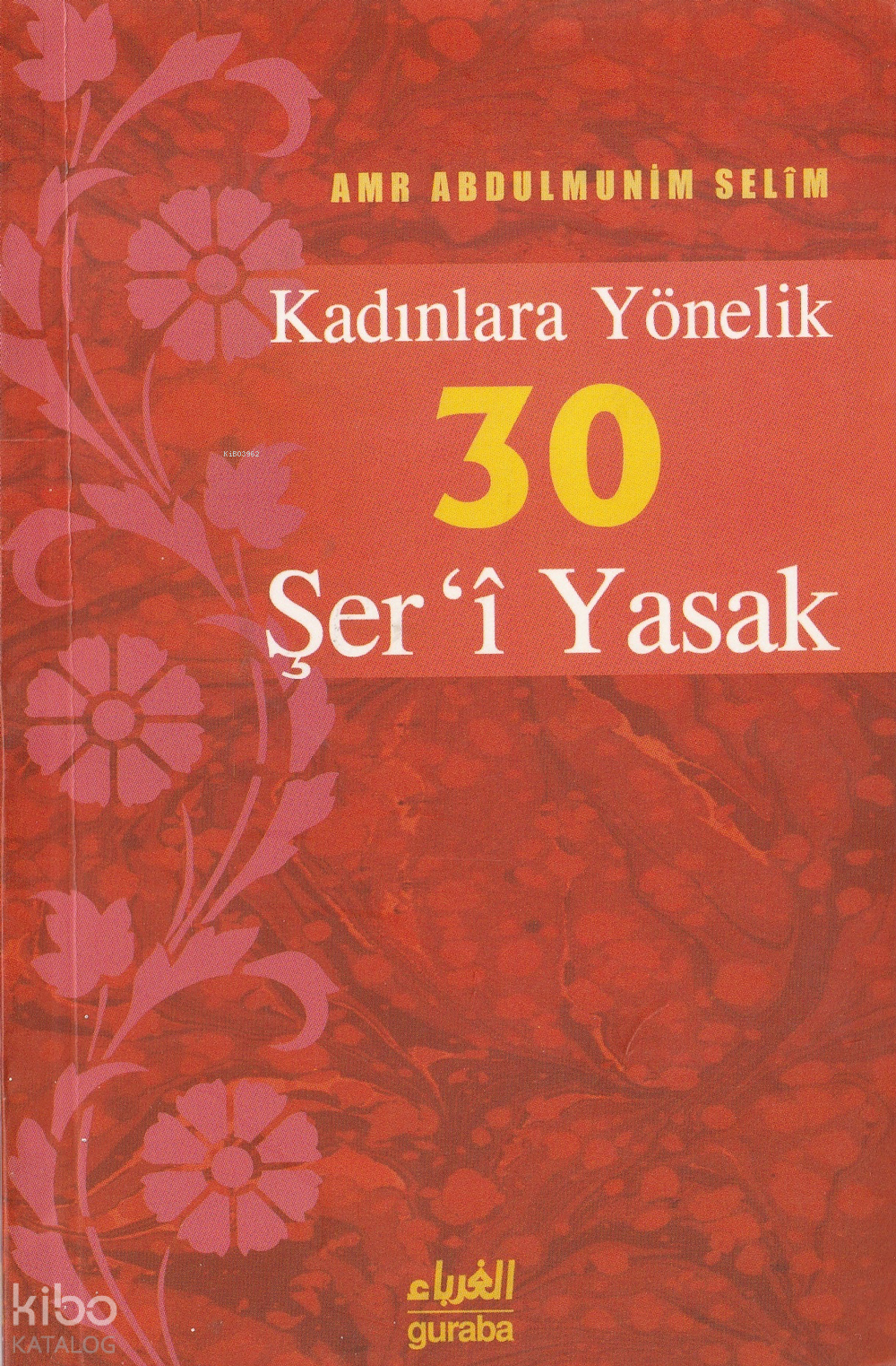  Mümin Hanımlar İçin 30 Şeri Yasak | Mümin Hanımlar İçin 30 Şeri Yasak | Amr Abdulmunim Selim | Ahmet İhsan Dündar | Guraba Yayınları | 9786258434460 
