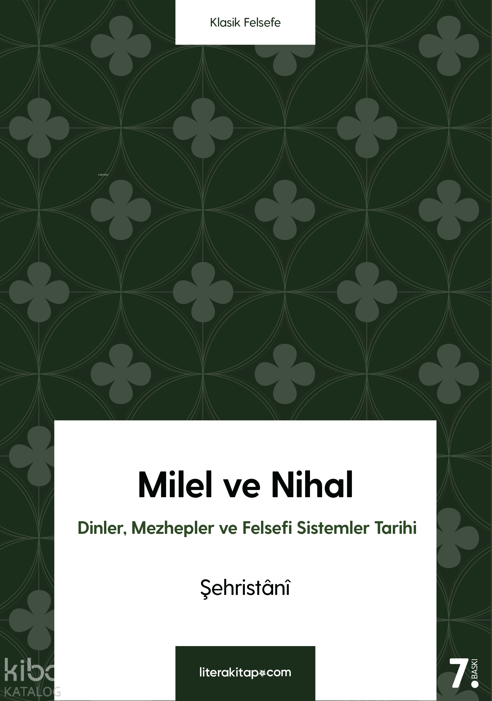  Milel ve Nihal Dinler Mezhepler ve Felsefi Sistemler Tarihi | Milel ve Nihal Dinler Mezhepler ve Felsefi Sistemler Tarihi | Eş Şehristânî | Mustafa Öz | Mehmet Dalkılıç | Litera Yayıncılık | 9789756329504 