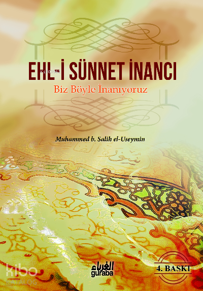  Ehli Sünnet İnancıBiz Böyle İnanıyoruz | Ehli Sünnet İnancıBiz Böyle İnanıyoruz | Muhammed b Salih El Useymîn | Muhammed Şahin | Guraba Yayınları | 9789758810048 