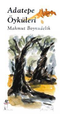  Adatepe Öyküleri | Mahmut Boynudelik | RESİM SAHİR ERDİNÇ | Oğlak Yayınları | 9789753296090 | 
