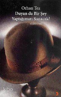  Duyan Da Bir Şey Yaptığımızı Sanacak | Duyan Da Bir Şey Yaptığımızı Sanacak | Orhan Tez | Cinius Yayınları | 9786054034161 