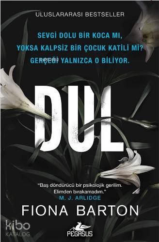  Dul | Barış Sever | Tüvana Zararsız | Ezgi Gültekin | Fiona Barton | Pegasus Yayıncılık | 9786052990179 | 
