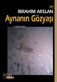  Aynanın Gözyaşı | İbrahim Arslan | Kora Yayın | 9789758800889 | 