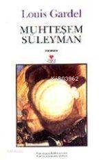  Muhteşem Süleyman | Louis Gardel | Ümit Moran Altan | Can Yayınları | 9789750700491 | 