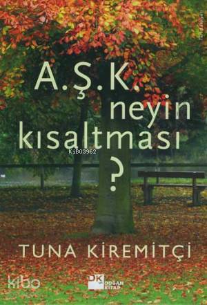  AŞK Neyin Kısaltması | Tuna Kiremitçi | Doğan Kitap | 9789759914561 | 