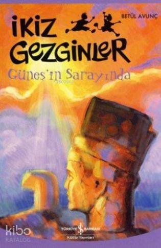  İkiz Gezginler Güneşin Sarayında | İkiz Gezginler Güneşin Sarayında | Betül Avunç | Nevin Avan Özdemir | Serdal Arslan | Türkiye İş Bankası Kültür Yayınları | 9789944887977 