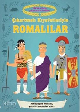  Çıkartmalı Kıyafetleriyle Romalılar | Çıkartmalı Kıyafetleriyle Romalılar | Louie Stowell | Gamze Varım | Türkiye İş Bankası Kültür Yayınları | 9786053600213 