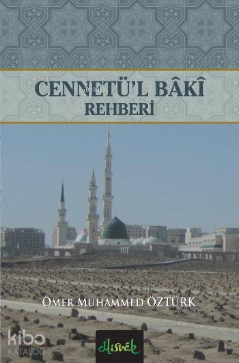  Cennetül Baki Rehberi | Ömer Muhammed Öztürk | Misvak Neşriyat | 9786058748132 | 
