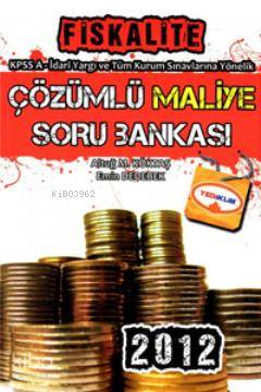 Çözümlü Maliye Soru Bankası; KPSS A-İdari Yargı ve Tüm Kurum Sınavlarına Yönelik