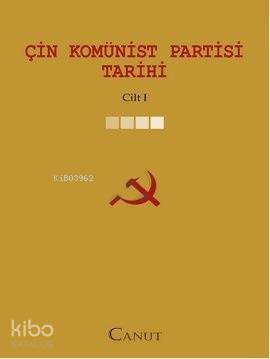  Çin Komünist Partisi Tarihi Cilt 1 | Çin Komünist Partisi Tarihi Cilt 1 | Kolektif | Canut Yayınevi | 9786058773752 