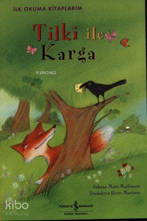  Tilki İle Karga | Tilki İle Karga | Mairi Mackinnon | Türkiye İş Bankası Kültür Yayınları | 9786053600107 