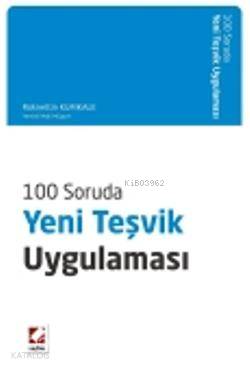  100 Soruda Yeni Teşvik Uygulaması | 100 Soruda Yeni Teşvik Uygulaması | Rüknettin Kumkale | Seçkin Yayıncılık | 9789750222559 