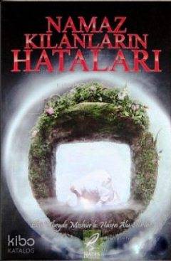  Namaz Kılanların Hataları | Namaz Kılanların Hataları | Kolektif1 | Şener Şahin Hüseyin Günday | Ebu Ubeyde Meşhur b Hasen Alu Selman | Hadis Yayınları | 3002665100097 