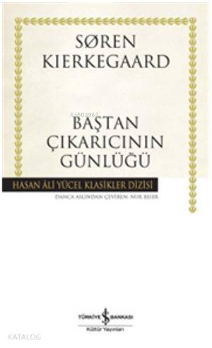  Baştan Çıkarıcının Günlüğü | Baştan Çıkarıcının Günlüğü | Soren Kierkegaard | Nur Beiber | Türkiye İş Bankası Kültür Yayınları | 9786053608899 